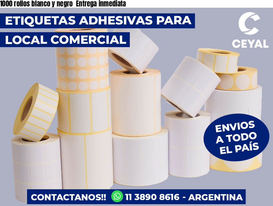 1000 rollos blanco y negro Entrega inmediata