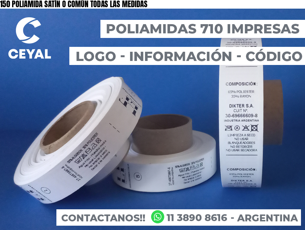 150 POLIAMIDA SATÍN O COMÚN TODAS LAS MEDIDAS