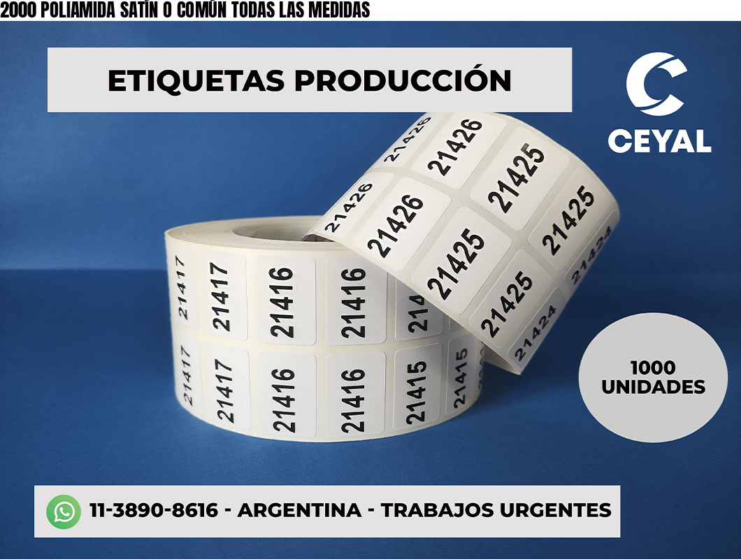 2000 POLIAMIDA SATÍN O COMÚN TODAS LAS MEDIDAS