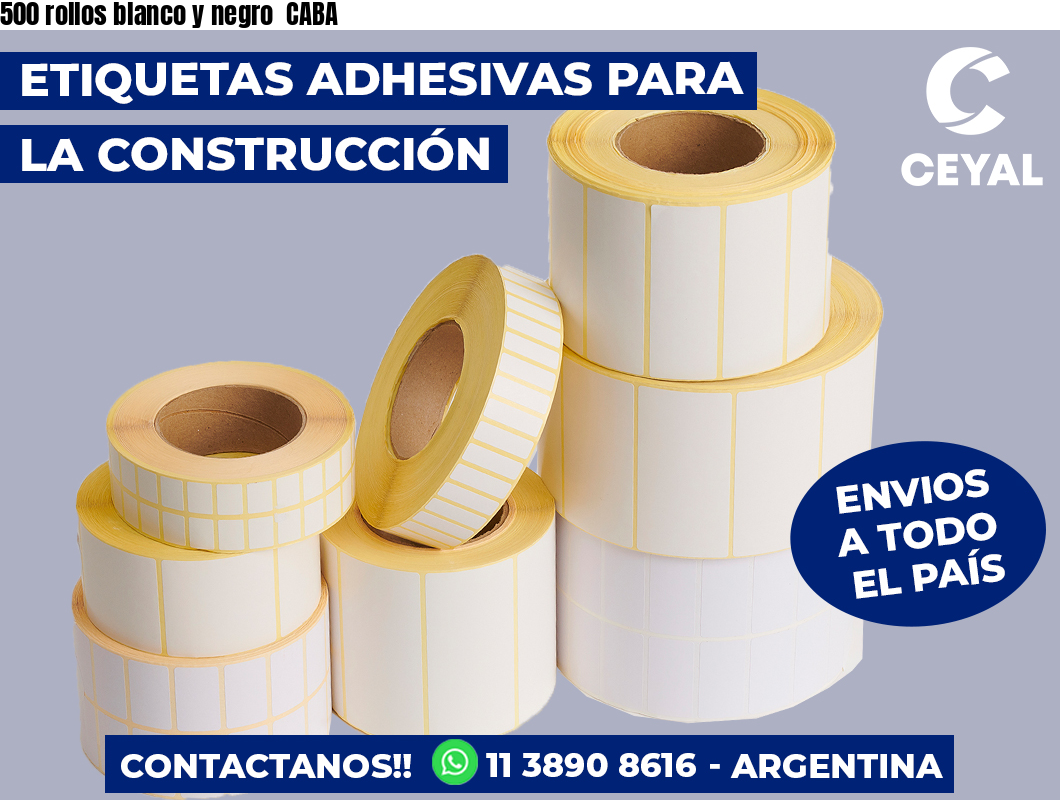 500 rollos blanco y negro  CABA