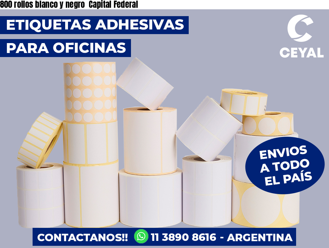 800 rollos blanco y negro Capital Federal