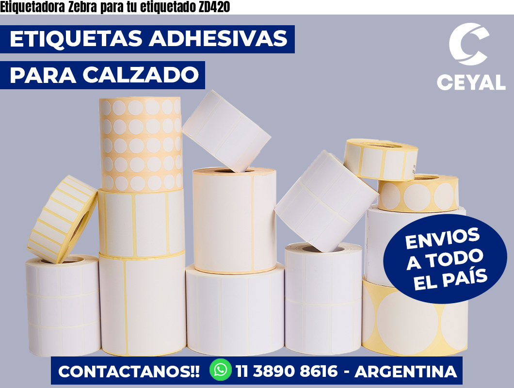 Etiquetadora Zebra para tu etiquetado ZD420