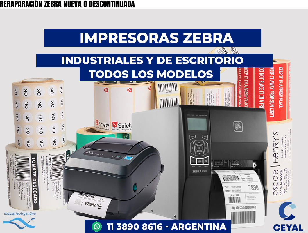 RERAPARACIÓN ZEBRA NUEVA O DESCONTINUADA