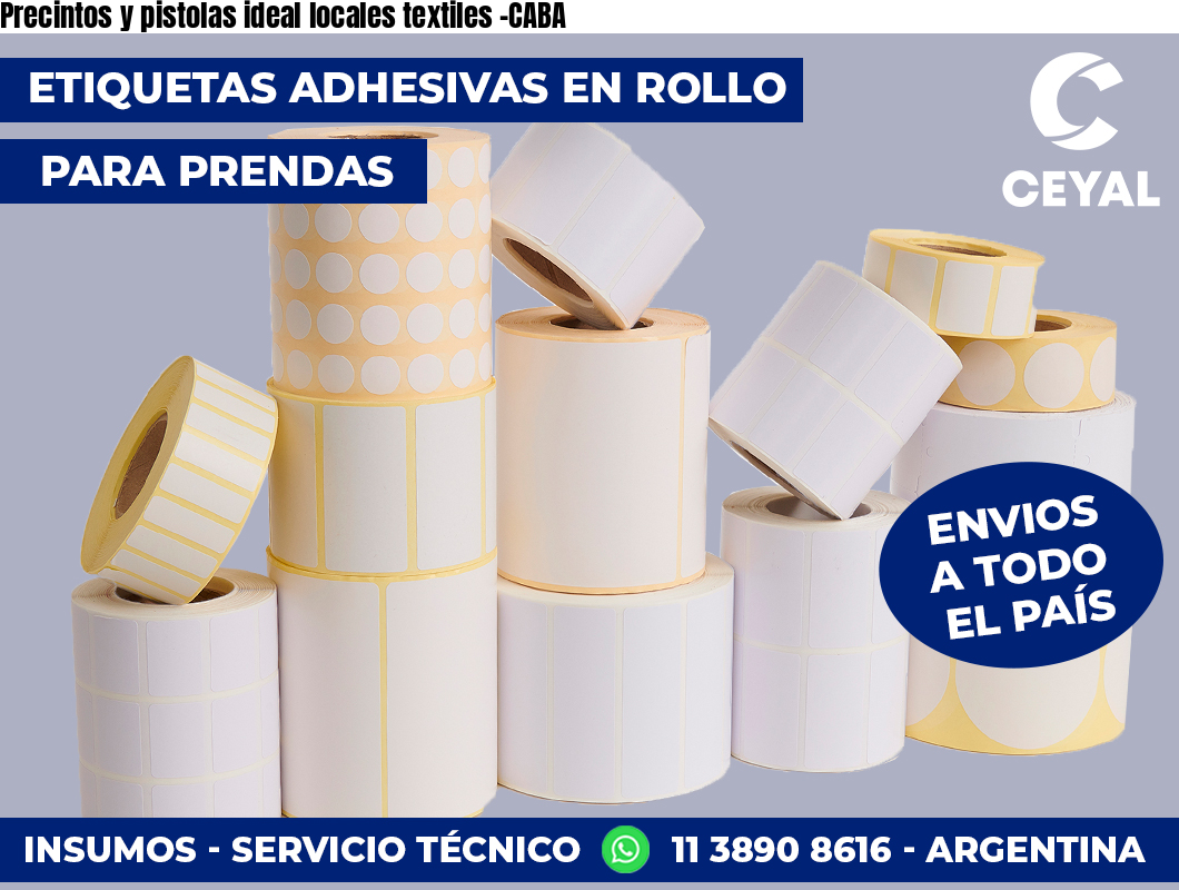 Precintos y pistolas ideal locales textiles -CABA