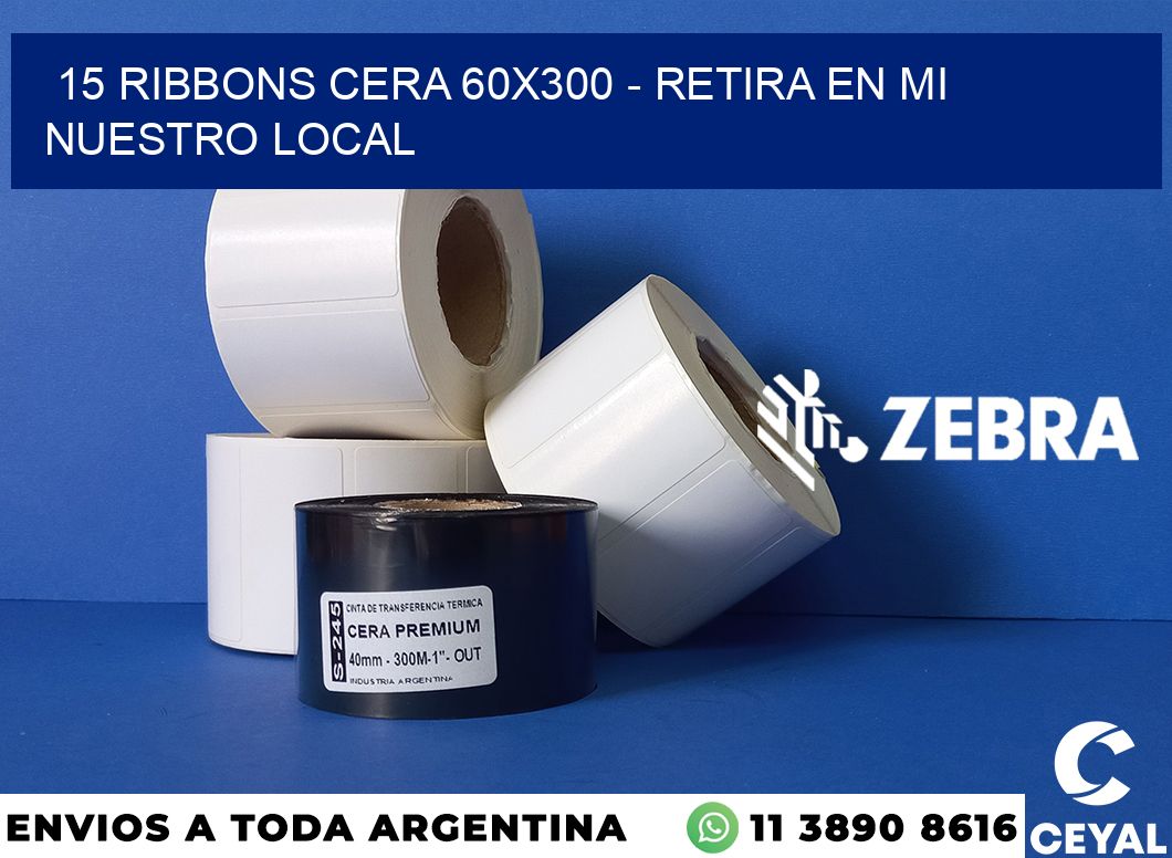 15 Ribbons cera 60x300 - retira en mi nuestro local