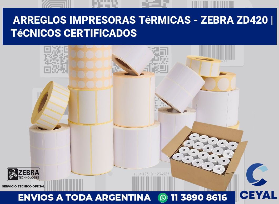 Arreglos impresoras térmicas - Zebra ZD420 | Técnicos certificados