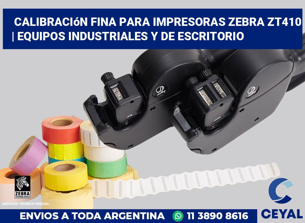 Calibración fina para impresoras Zebra ZT410 | Equipos industriales y de escritorio