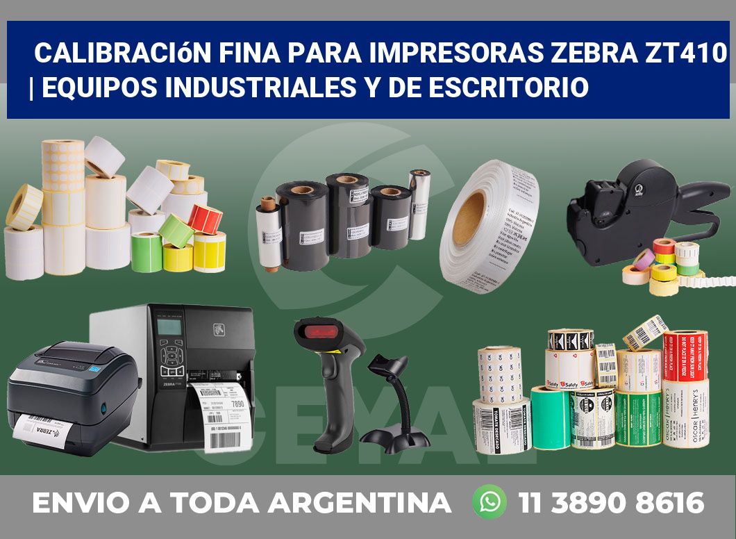 Calibración fina para impresoras Zebra ZT410 | Equipos industriales y de escritorio