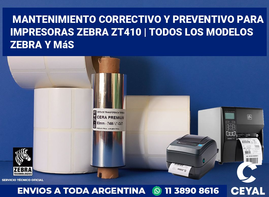 Mantenimiento correctivo y preventivo para impresoras Zebra ZT410 | Todos los modelos Zebra y más