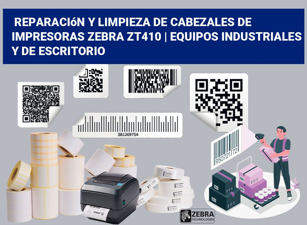 Reparación y limpieza de cabezales de impresoras Zebra ZT410 | Equipos industriales y de escritorio