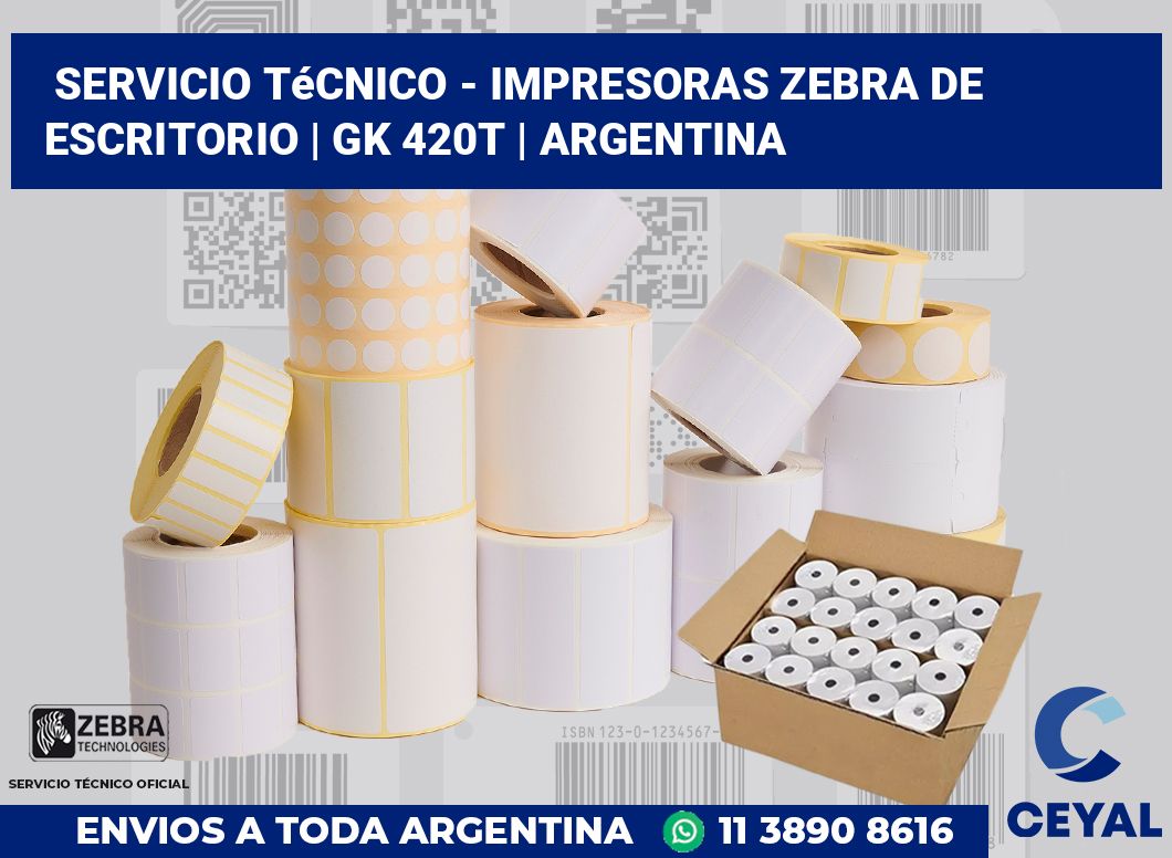 Servicio técnico - Impresoras Zebra de escritorio | gk 420t | Argentina