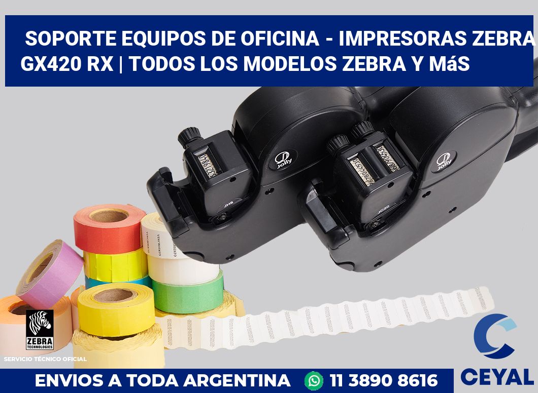 Soporte equipos de oficina - Impresoras Zebra GX420 RX | Todos los modelos Zebra y más