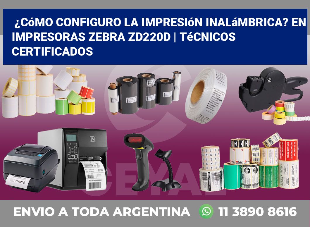 ¿Cómo configuro la impresión inalámbrica? En impresoras Zebra ZD220d | Técnicos certificados