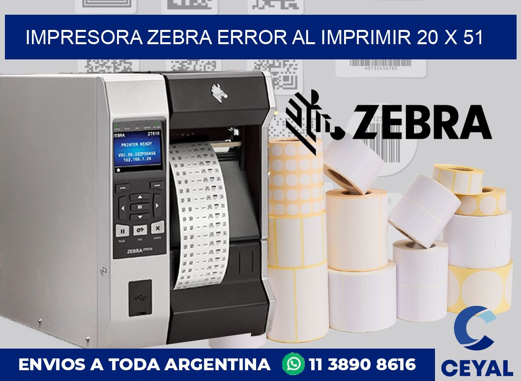 Impresora Zebra error al imprimir 20 x 51
