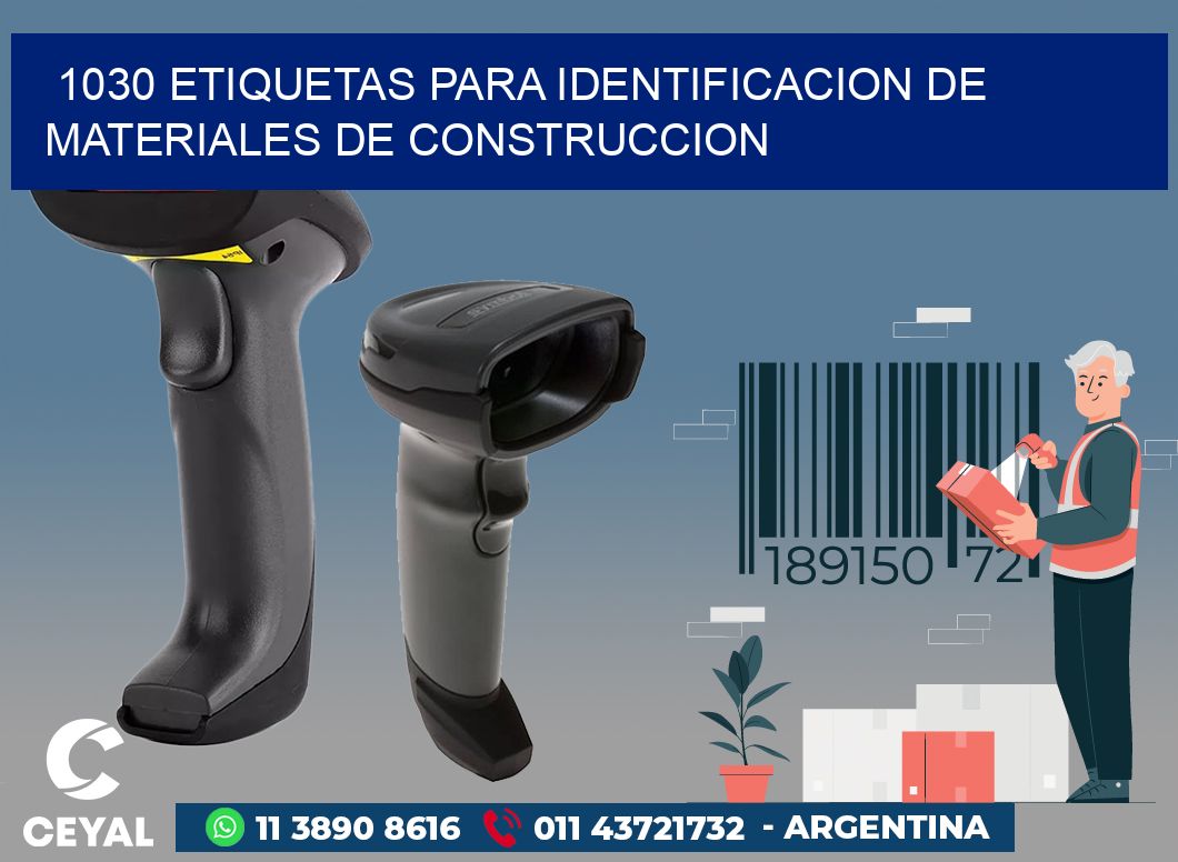 1030 ETIQUETAS PARA IDENTIFICACION DE MATERIALES DE CONSTRUCCION