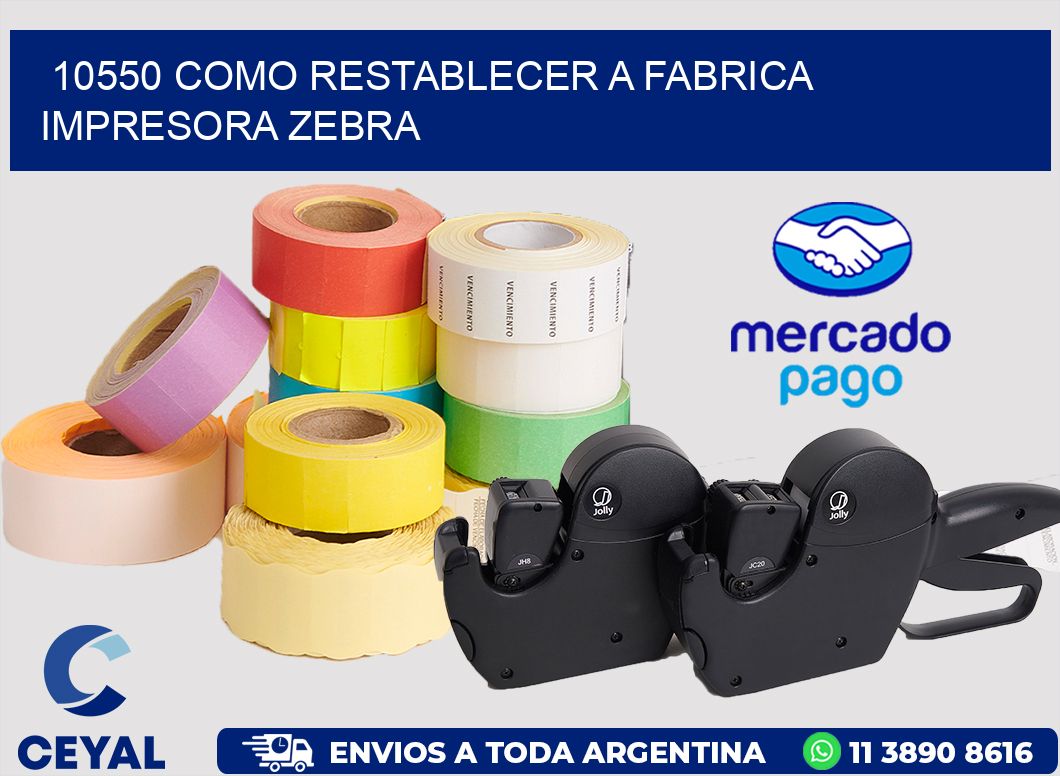 10550 COMO RESTABLECER A FABRICA IMPRESORA ZEBRA