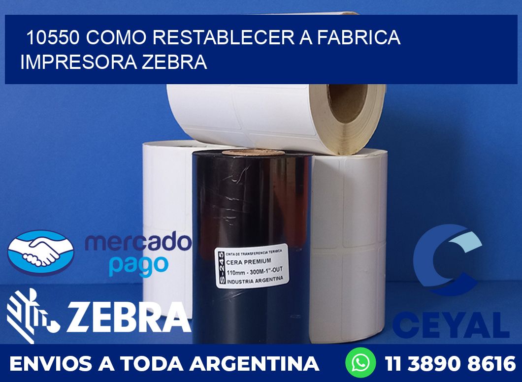 10550 COMO RESTABLECER A FABRICA IMPRESORA ZEBRA