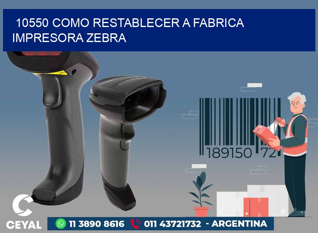 10550 COMO RESTABLECER A FABRICA IMPRESORA ZEBRA