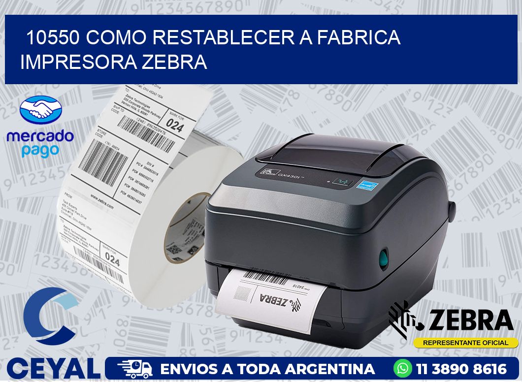 10550 COMO RESTABLECER A FABRICA IMPRESORA ZEBRA
