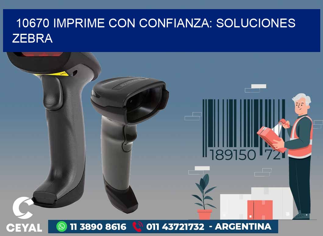 10670 IMPRIME CON CONFIANZA: SOLUCIONES ZEBRA