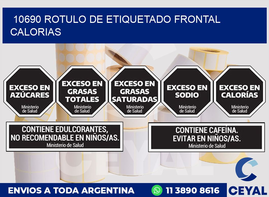 10690 ROTULO DE ETIQUETADO FRONTAL CALORIAS