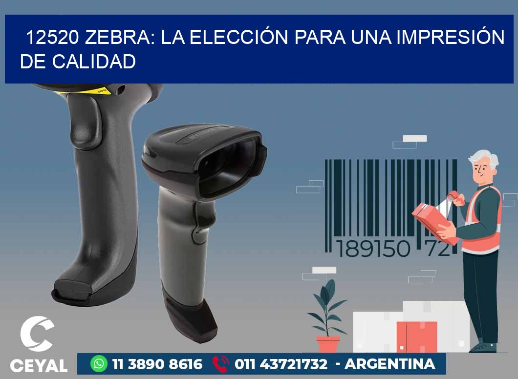 12520 ZEBRA: LA ELECCIÓN PARA UNA IMPRESIÓN DE CALIDAD