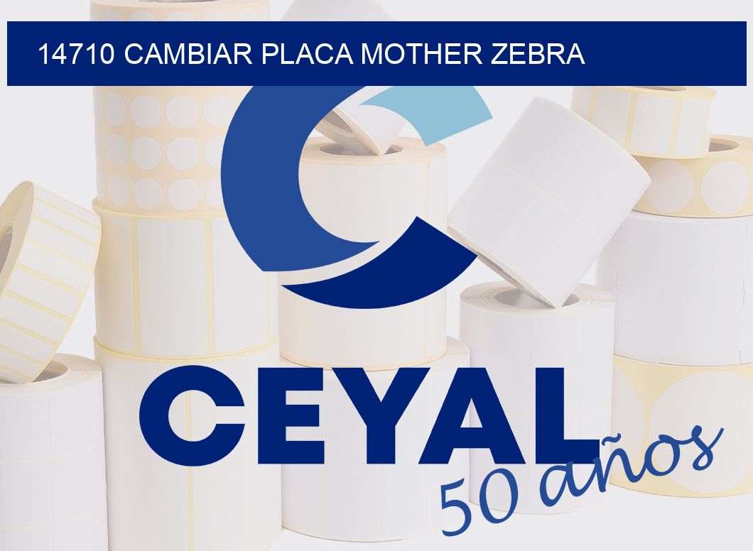 14710 CAMBIAR PLACA MOTHER ZEBRA