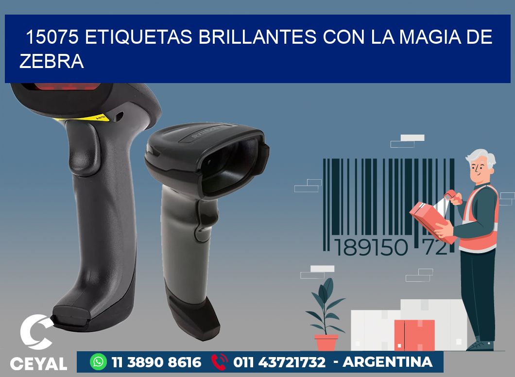 15075 ETIQUETAS BRILLANTES CON LA MAGIA DE ZEBRA