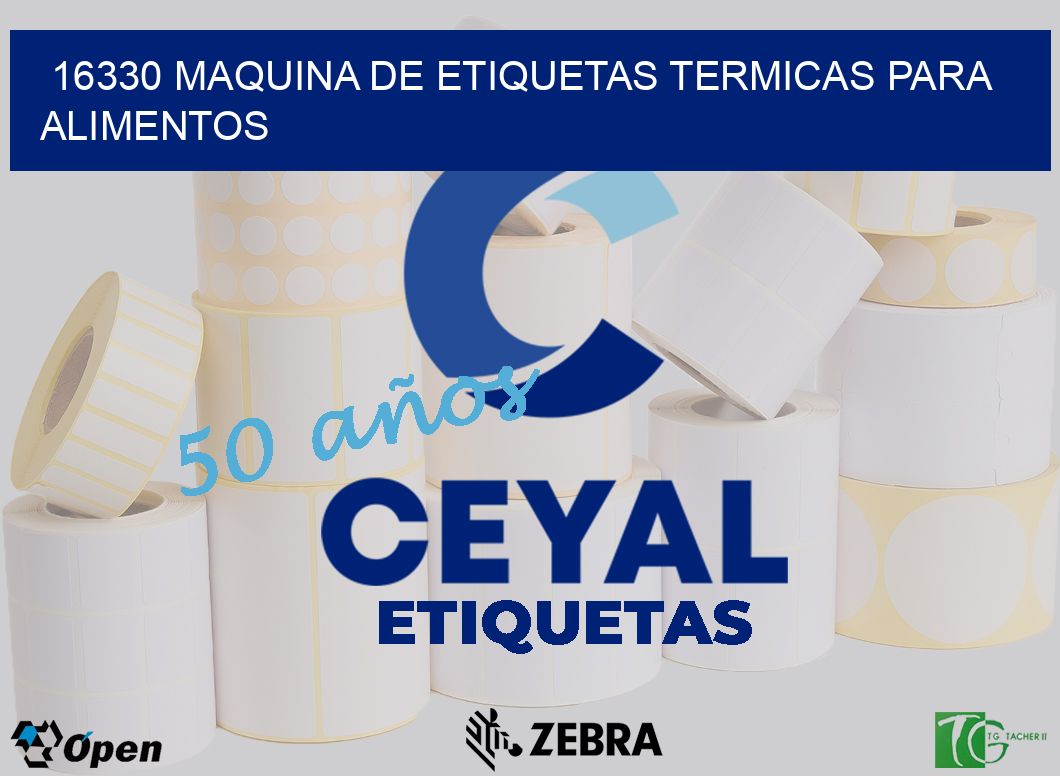 16330 MAQUINA DE ETIQUETAS TERMICAS PARA ALIMENTOS