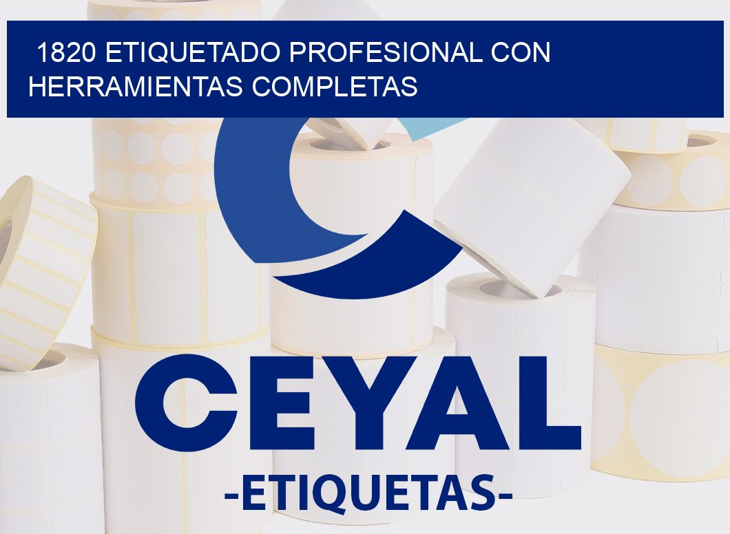 1820 ETIQUETADO PROFESIONAL CON HERRAMIENTAS COMPLETAS