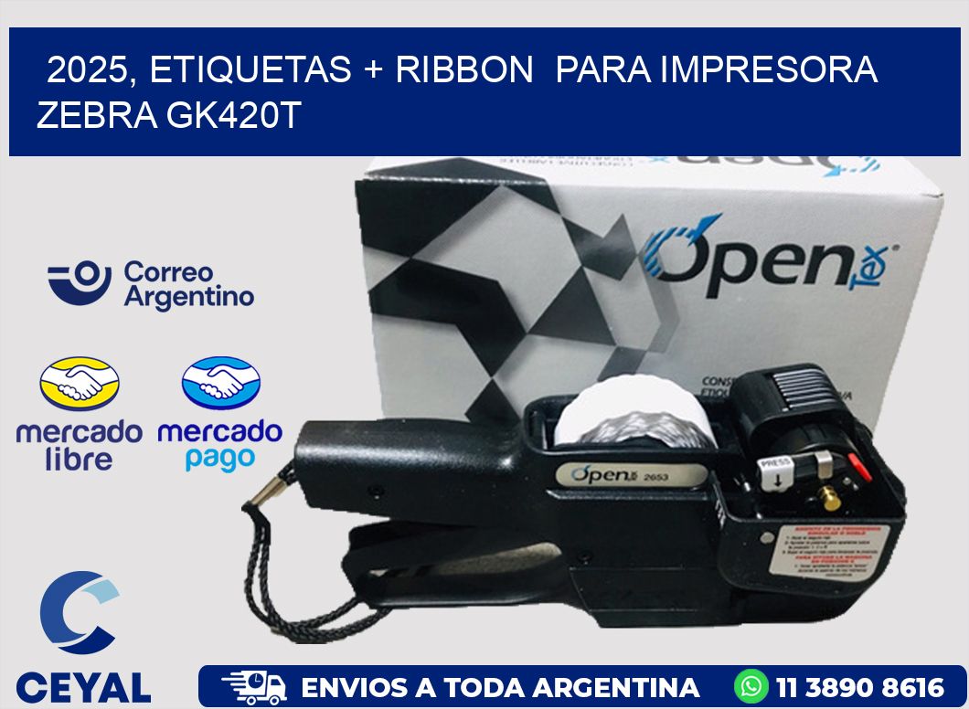 2025, etiquetas + ribbon  para impresora zebra GK420T