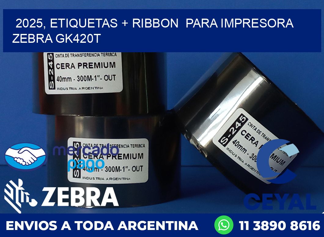 2025, etiquetas + ribbon  para impresora zebra GK420T