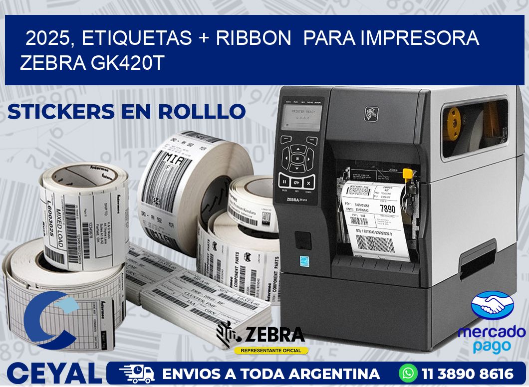 2025, etiquetas + ribbon  para impresora zebra GK420T