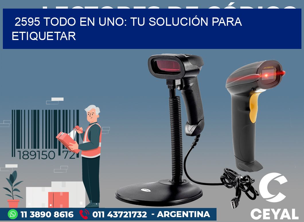 2595 TODO EN UNO: TU SOLUCIÓN PARA ETIQUETAR