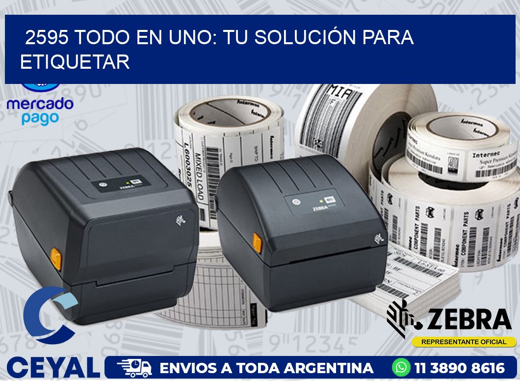 2595 TODO EN UNO: TU SOLUCIÓN PARA ETIQUETAR