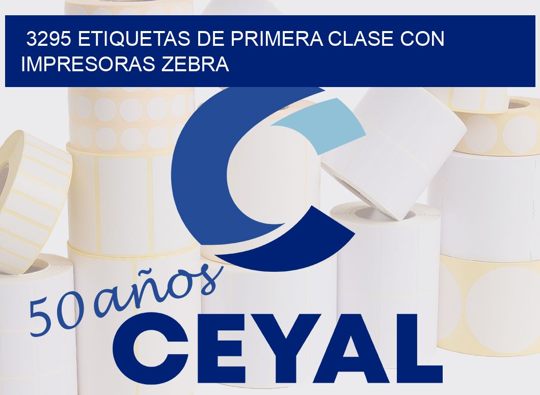 3295 ETIQUETAS DE PRIMERA CLASE CON IMPRESORAS ZEBRA