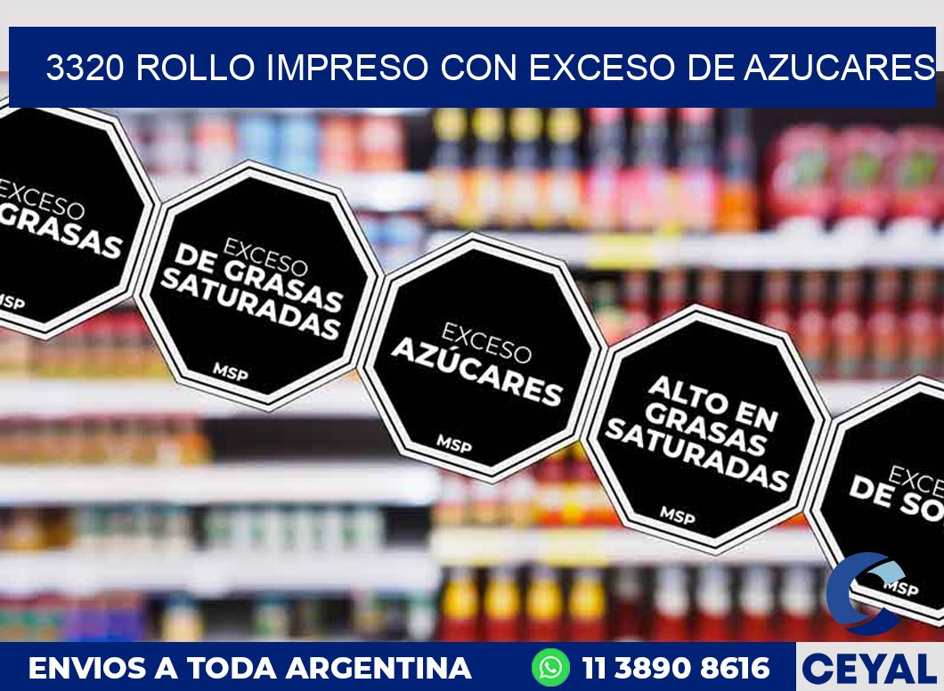 3320 ROLLO IMPRESO CON EXCESO DE AZUCARES