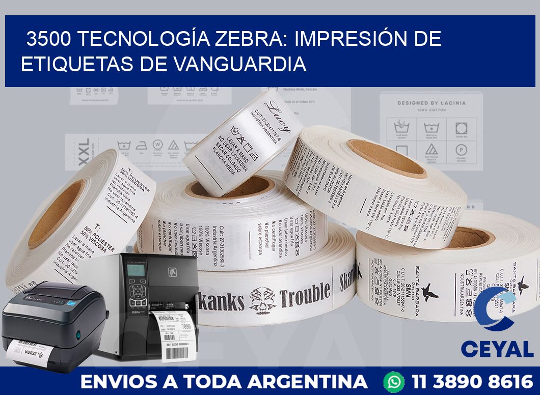 3500 TECNOLOGÍA ZEBRA: IMPRESIÓN DE ETIQUETAS DE VANGUARDIA