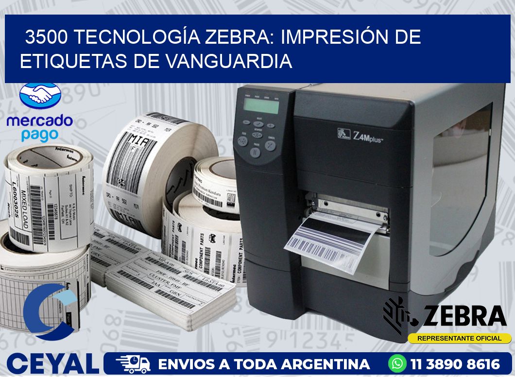 3500 TECNOLOGÍA ZEBRA: IMPRESIÓN DE ETIQUETAS DE VANGUARDIA