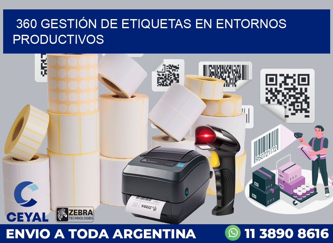 360 GESTIÓN DE ETIQUETAS EN ENTORNOS PRODUCTIVOS
