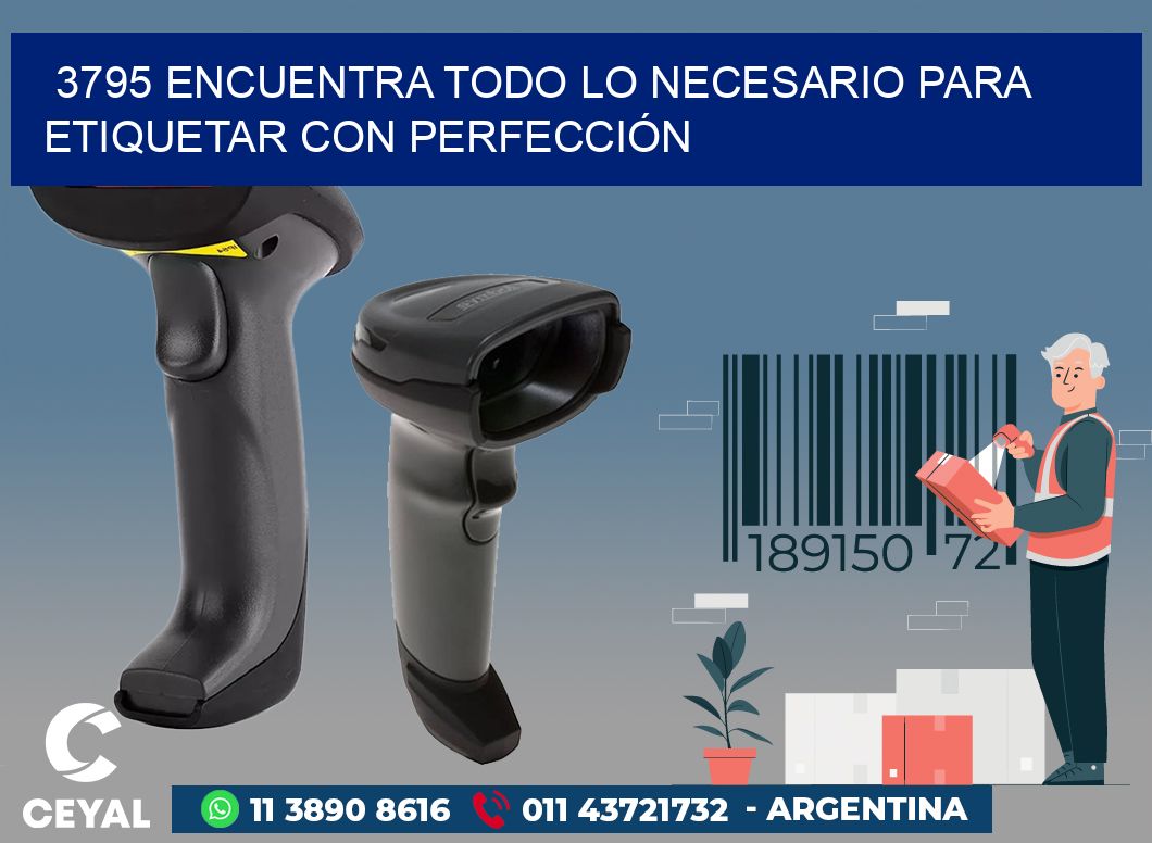 3795 ENCUENTRA TODO LO NECESARIO PARA ETIQUETAR CON PERFECCIÓN