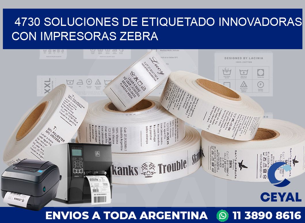 4730 SOLUCIONES DE ETIQUETADO INNOVADORAS CON IMPRESORAS ZEBRA