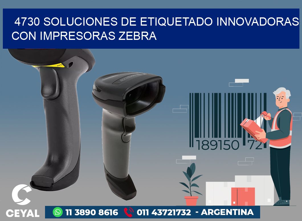 4730 SOLUCIONES DE ETIQUETADO INNOVADORAS CON IMPRESORAS ZEBRA