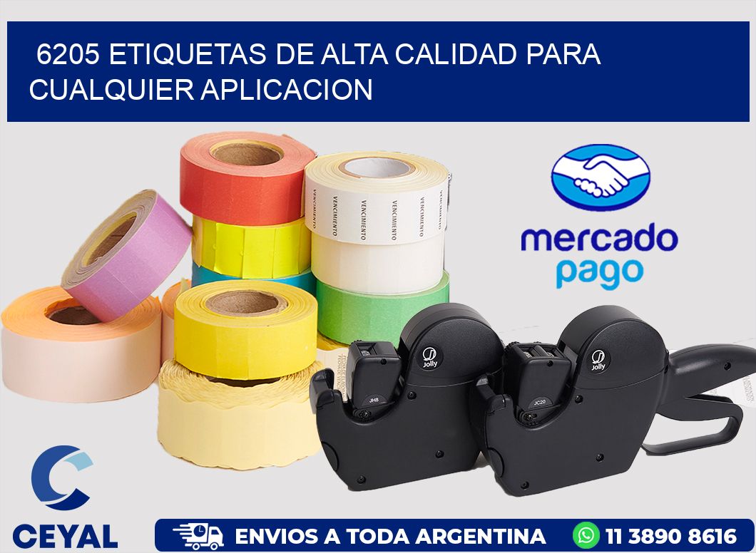 6205 ETIQUETAS DE ALTA CALIDAD PARA CUALQUIER APLICACION