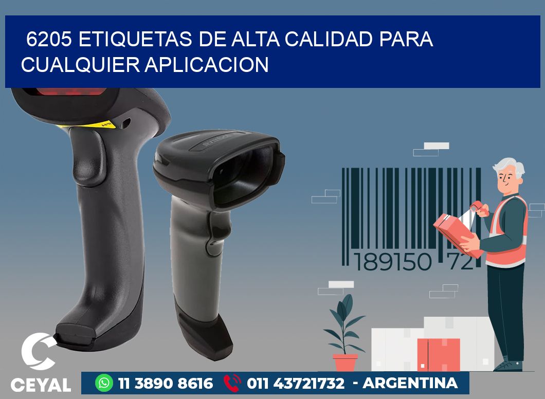 6205 ETIQUETAS DE ALTA CALIDAD PARA CUALQUIER APLICACION