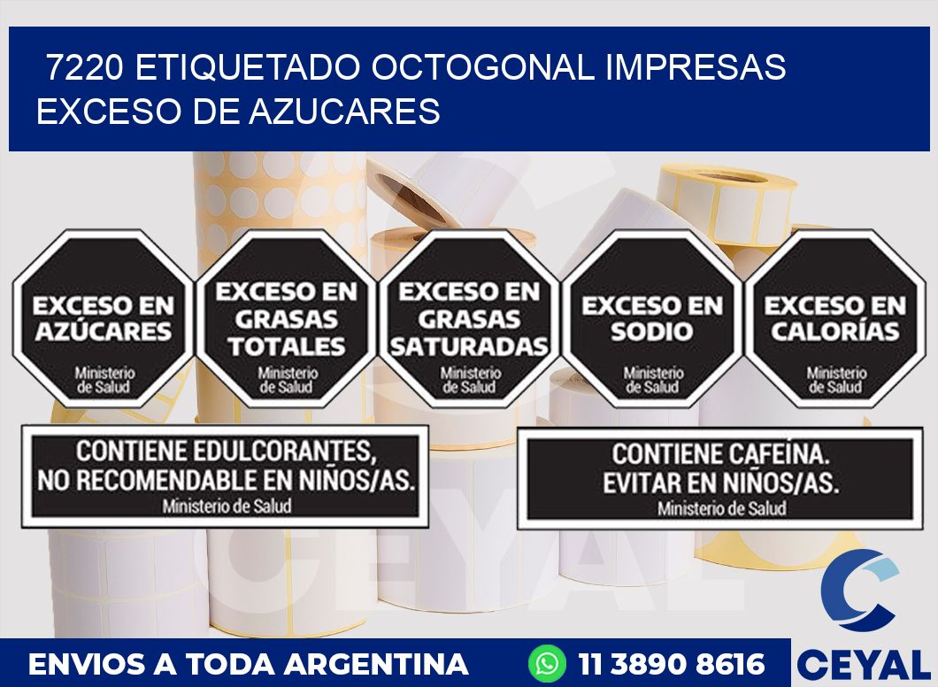 7220 ETIQUETADO OCTOGONAL IMPRESAS EXCESO DE AZUCARES