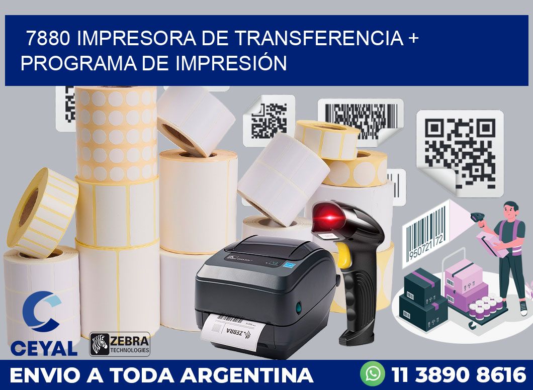 7880 IMPRESORA DE TRANSFERENCIA + PROGRAMA DE IMPRESIÓN