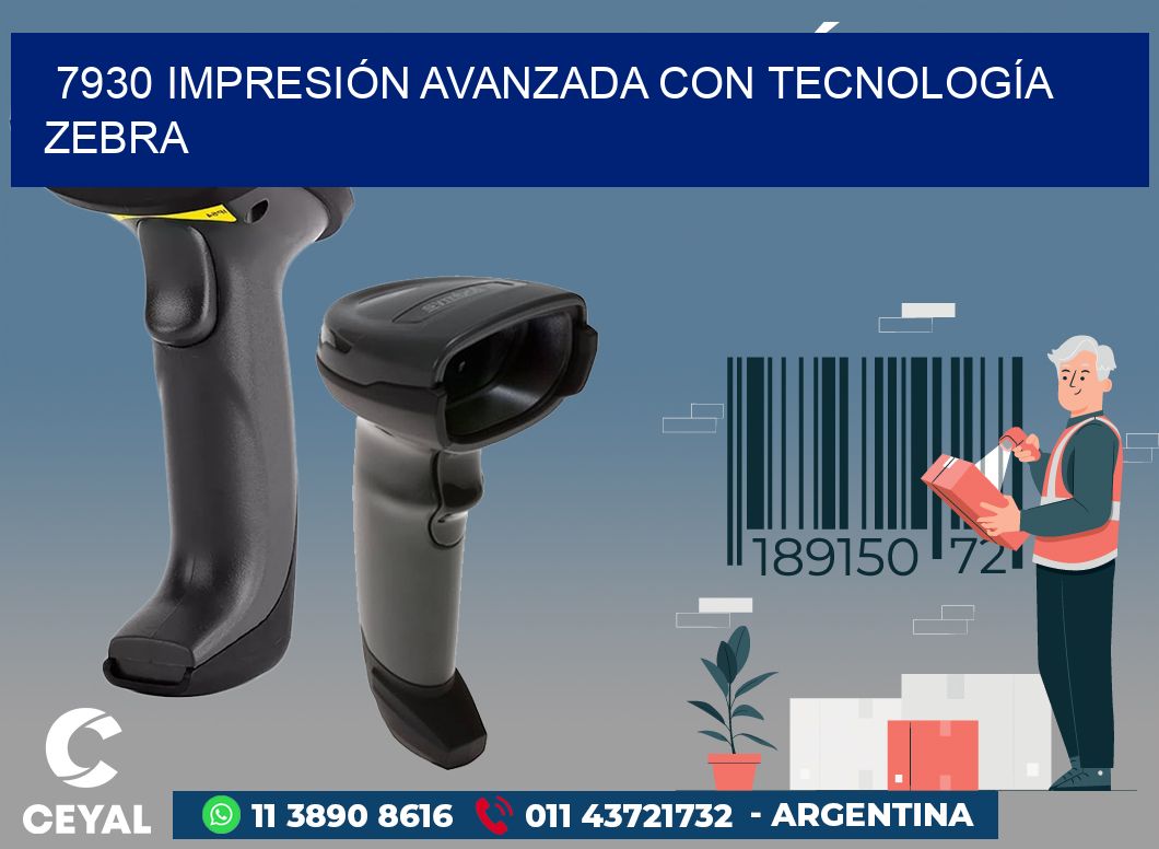 7930 IMPRESIÓN AVANZADA CON TECNOLOGÍA ZEBRA