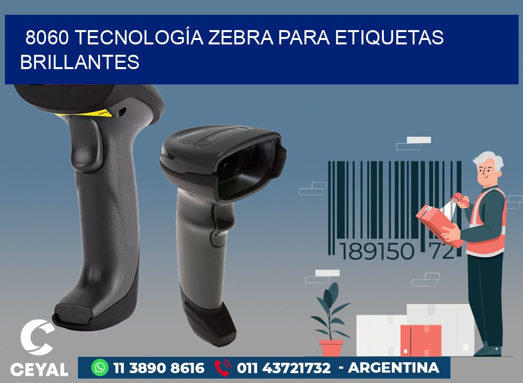 8060 TECNOLOGÍA ZEBRA PARA ETIQUETAS BRILLANTES