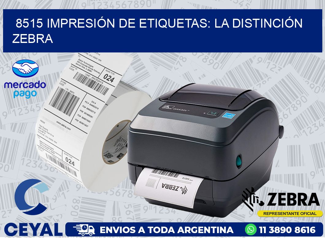 8515 IMPRESIÓN DE ETIQUETAS: LA DISTINCIÓN ZEBRA